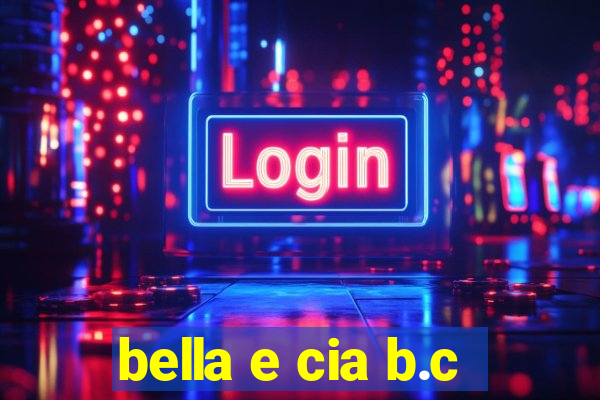 bella e cia b.c